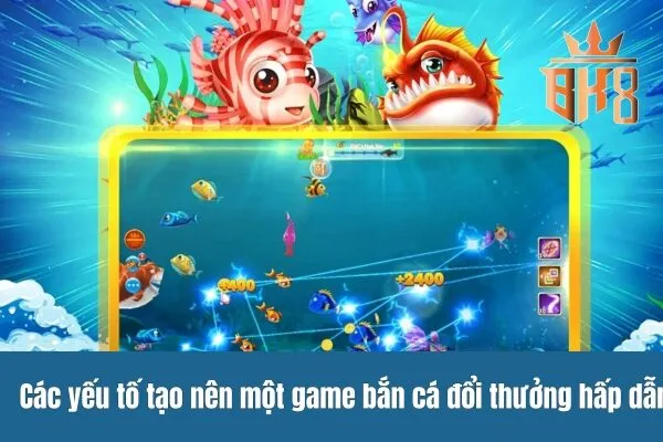 Cược bắn cá đổi thưởng trực tuyến