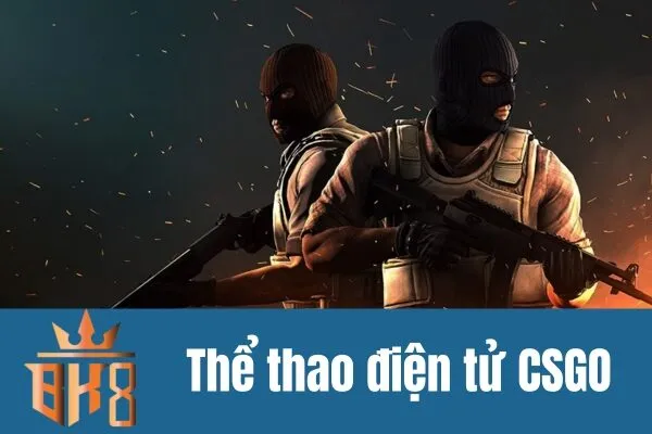 Khám phá thế giới thể thao điện tử trực tuyến CSGO cùng BK8
